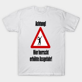 Achtung erhöhte Assgefahr! T-Shirt